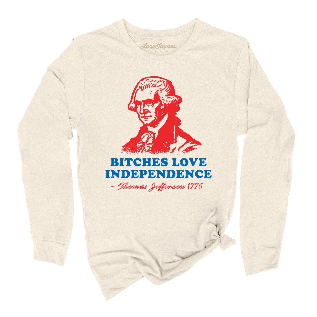 Bitches Love Independence Long Sleeve Tee