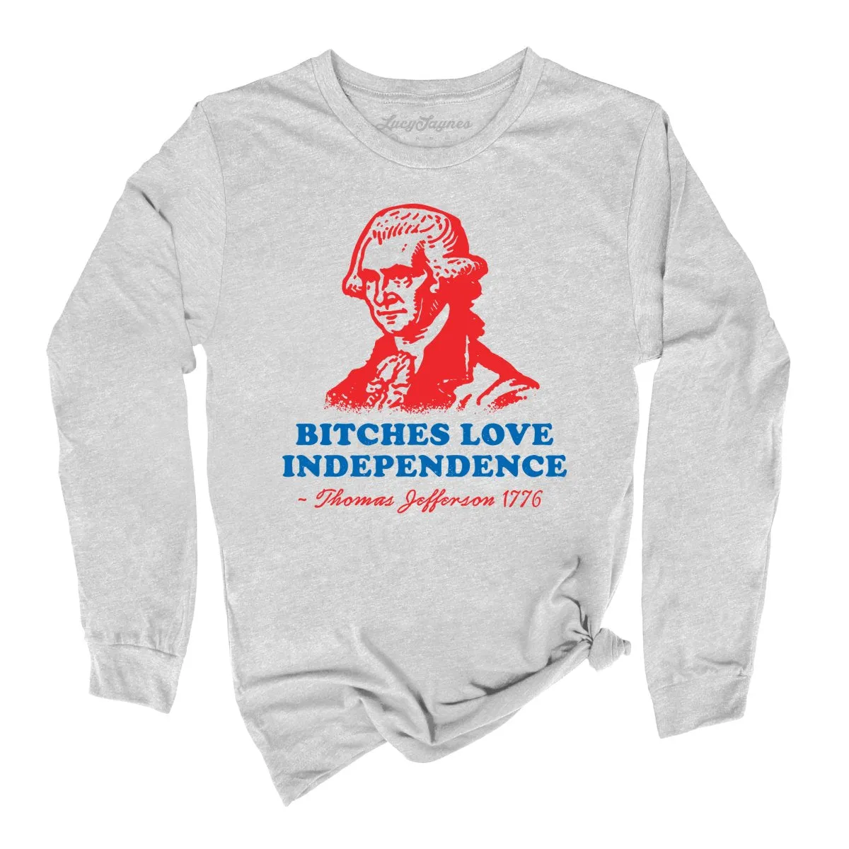 Bitches Love Independence Long Sleeve Tee