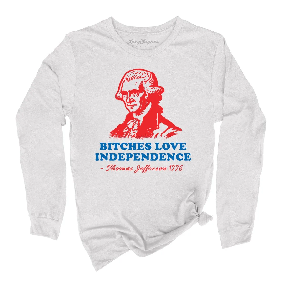 Bitches Love Independence Long Sleeve Tee